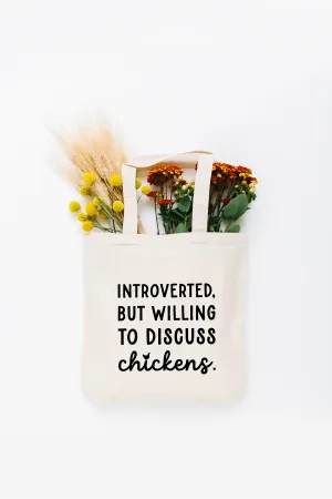 Introverted But Willing to Discuss Chickens Tote Bag