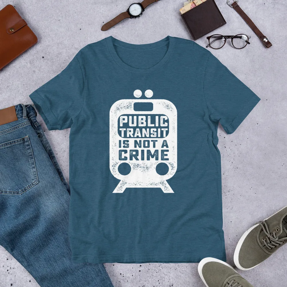 Public Transit is Not A Crime Unisex T-Shirt