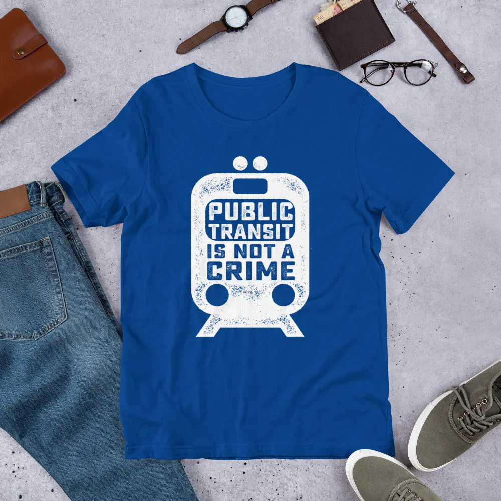 Public Transit is Not A Crime Unisex T-Shirt