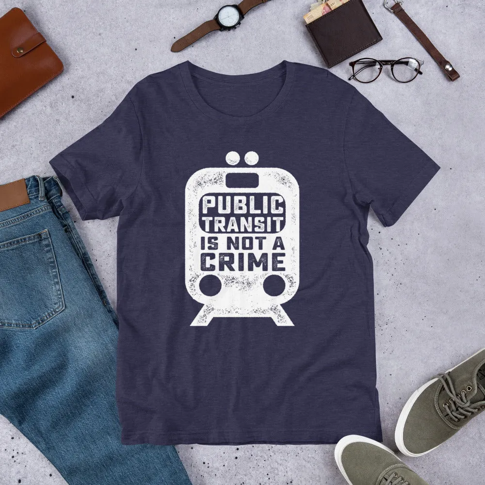 Public Transit is Not A Crime Unisex T-Shirt