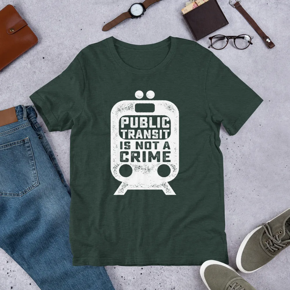 Public Transit is Not A Crime Unisex T-Shirt