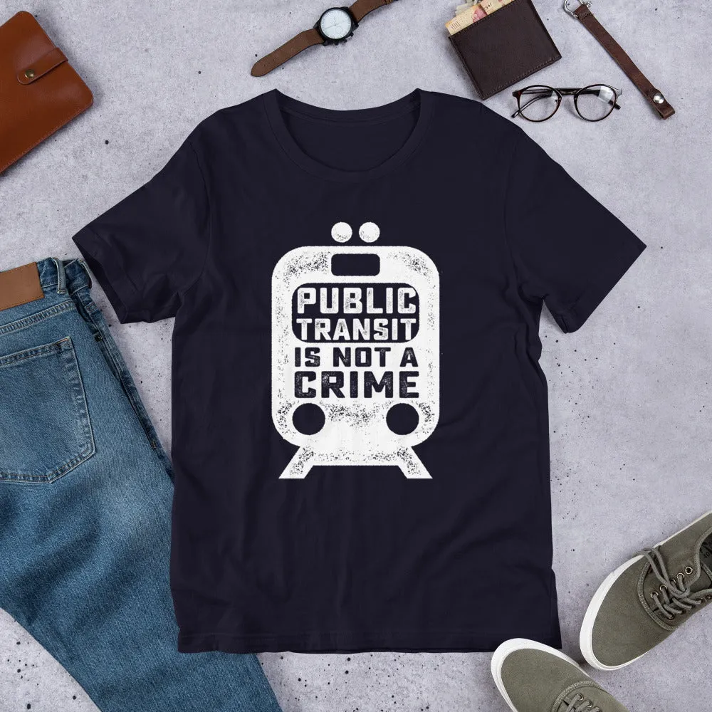 Public Transit is Not A Crime Unisex T-Shirt