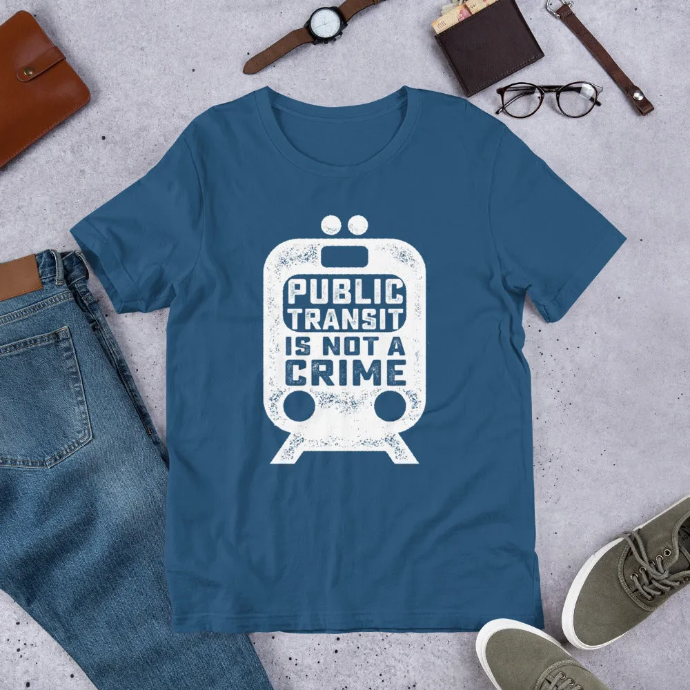 Public Transit is Not A Crime Unisex T-Shirt